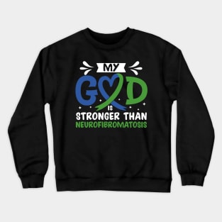 MY God is Stronger Than Neurofibromatosis Neurofibromatosis Awareness Crewneck Sweatshirt